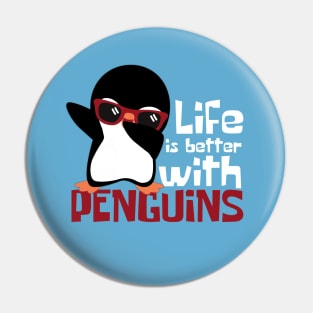 Life Is Better With Penguins Funny Pin