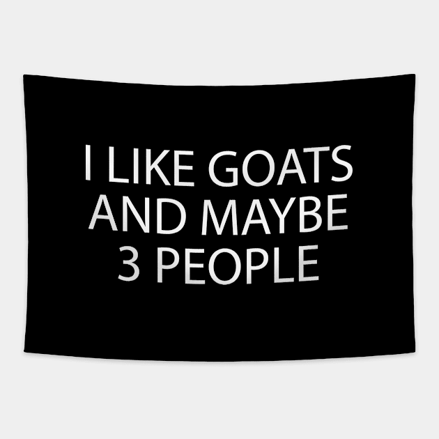 i like goats and maybe 3 people / Goat Love, Goats, Cute Goat Shirt, Goat Gift, Goat Lover gift idea, Farm , Goat owner / Adventure / funny Goat / farm animal retro vintage style idea design Tapestry by First look