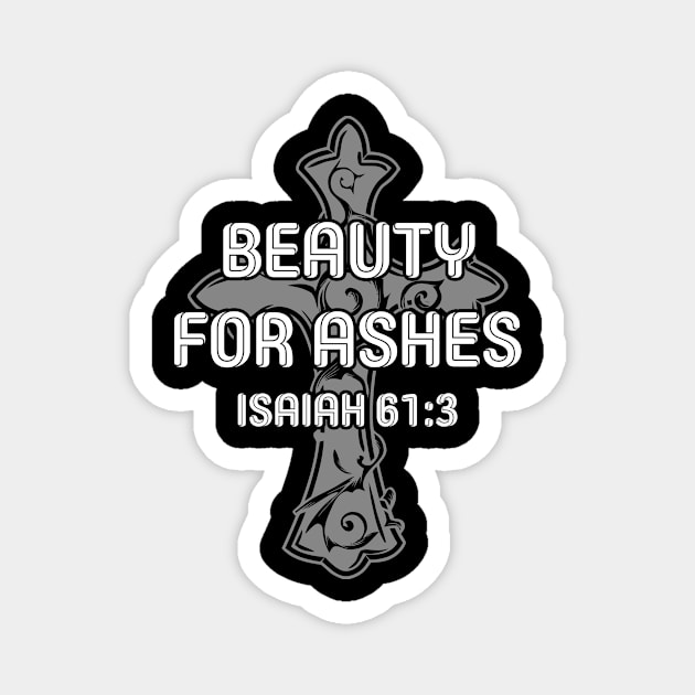 Beauty For Ashes, Christian Gift. Magnet by Precious7