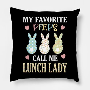 My favorite peeps call e lunch lady Easter gift Pillow