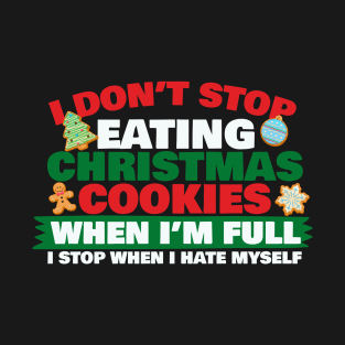 I Don't Stop Eating Christmas Cookies T-Shirt