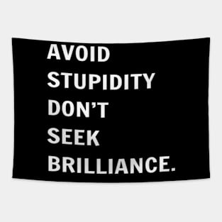 Avoid Stupidity Don't Seek Brilliance Tapestry