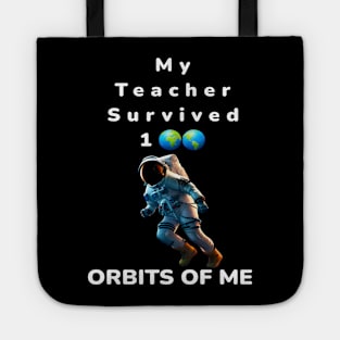 My Teacher Survived 100 Orbits Of Me - PanfurWare LLC Tote