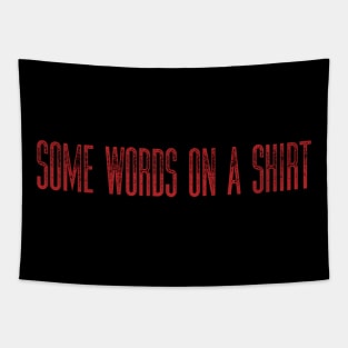 Some Words On A Shirt Tapestry