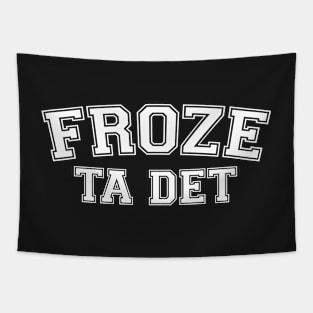 Froze Ta Det || Newfoundland and Labrador Clothing & Shirts Tapestry