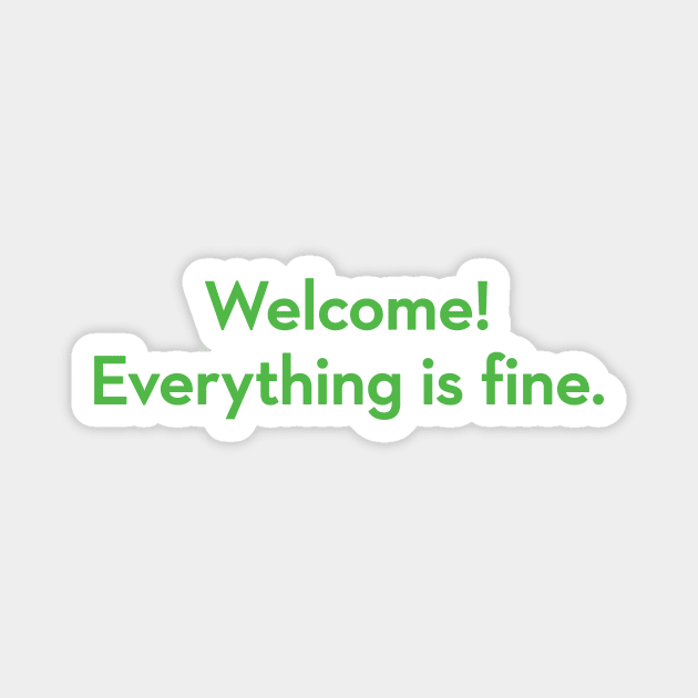 Welcome! Everything is fine - The Good Place Magnet by VonBraun