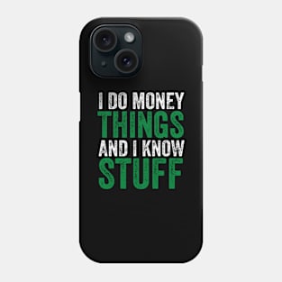 I do money stuff and I know things (White font) - Finance Phone Case