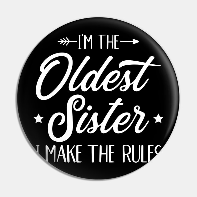 I’m The Oldest Sister I Make The Rules Pin by ZimBom Designer