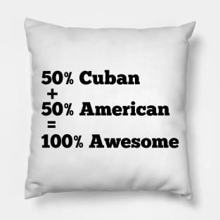 50% American 50% cuban 100 % awesome Pillow