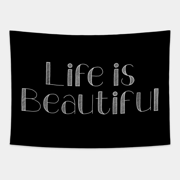 Life is Beautiful Tapestry by potatonamotivation