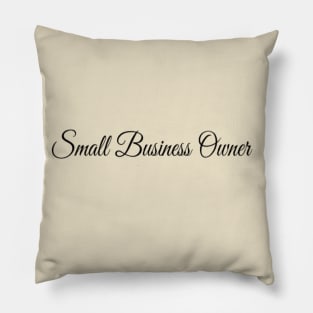 SMALL BUSINESS OWNER Pillow