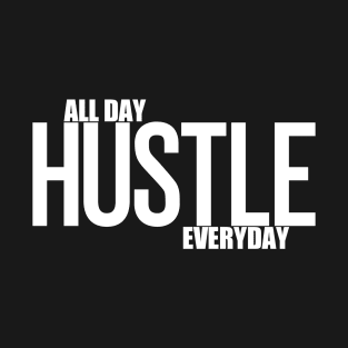 Hustle All Day Everyday T-Shirt