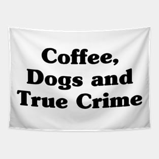 Coffee, dogs and true crime Tapestry