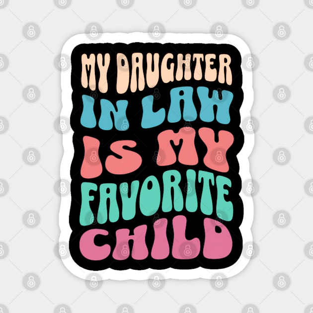 My Daughter In Law Is My Favorite Child Funny Humor Groovy Magnet by mohazain