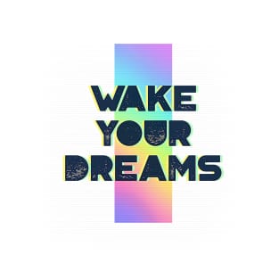 Wake your dreams T-Shirt