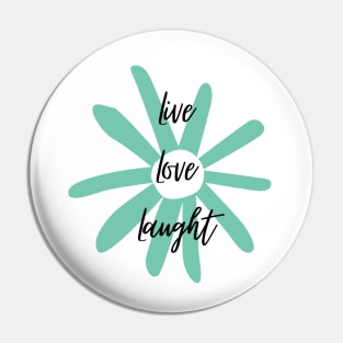 Live, Love, Laught 6 Pin