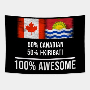 50% Canadian 50% I-Kiribati 100% Awesome - Gift for I-Kiribati Heritage From Kiribati Tapestry