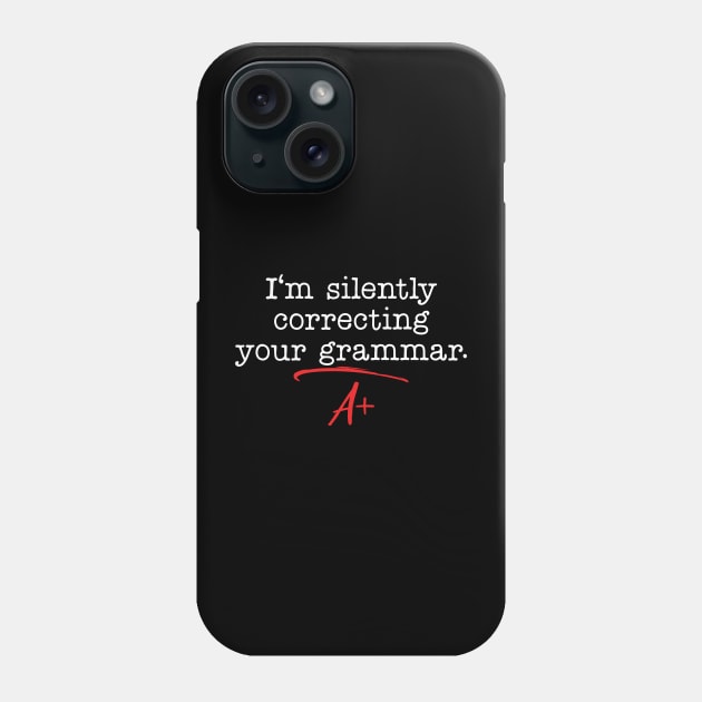 im silently correcting your grammar Phone Case by Gaming champion