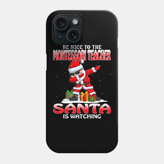 Be Nice To The Montessori Teacher Santa is Watching Phone Case by intelus