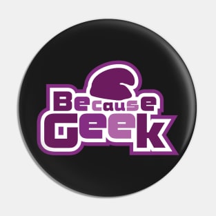 Because Geek Logo Purple - Chest Area Pin