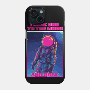 I love you to the moon and more Phone Case