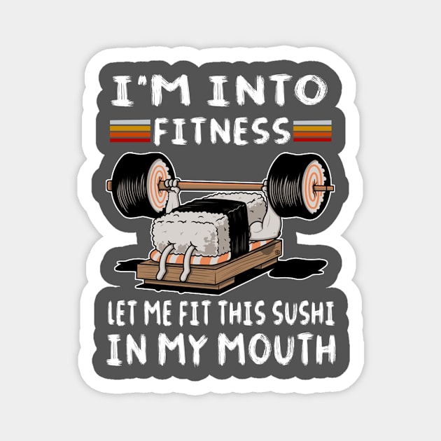 I'm into fitness let me fit this sushi in my mouth pun Magnet by Bubbly Tea