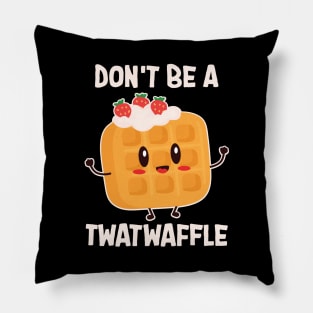 Don't Be A Twatwaffle Baking Pillow