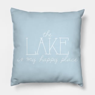 The Lake is My Happy Place Pillow