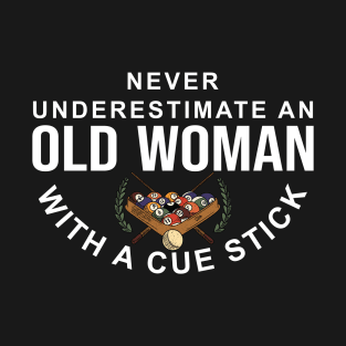 Never Underestimate An Old Woman With A Cue Stick T-Shirt