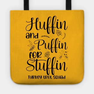 Run Turkey Run Huffin And Puffin For Stuffin Turkey Trot Squad Thanksgiving Tote