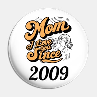 Mom i love you since 2009 Pin