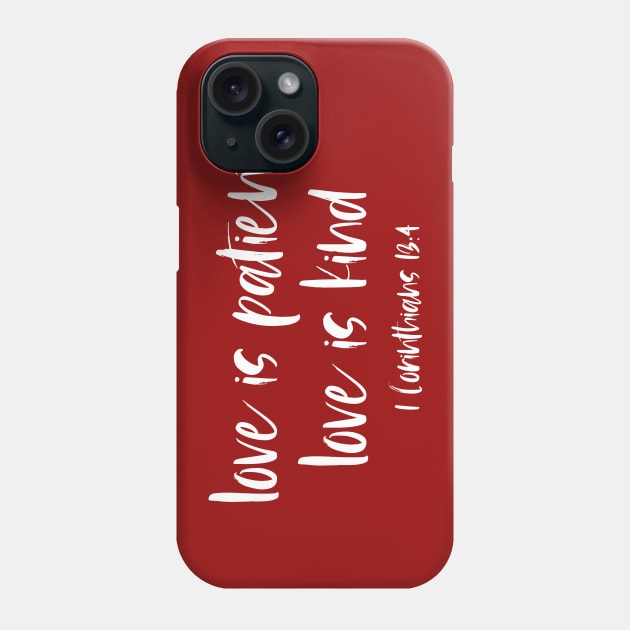 Christian Bible Verse: Love is patient, love is kind (white text) Phone Case by Ofeefee