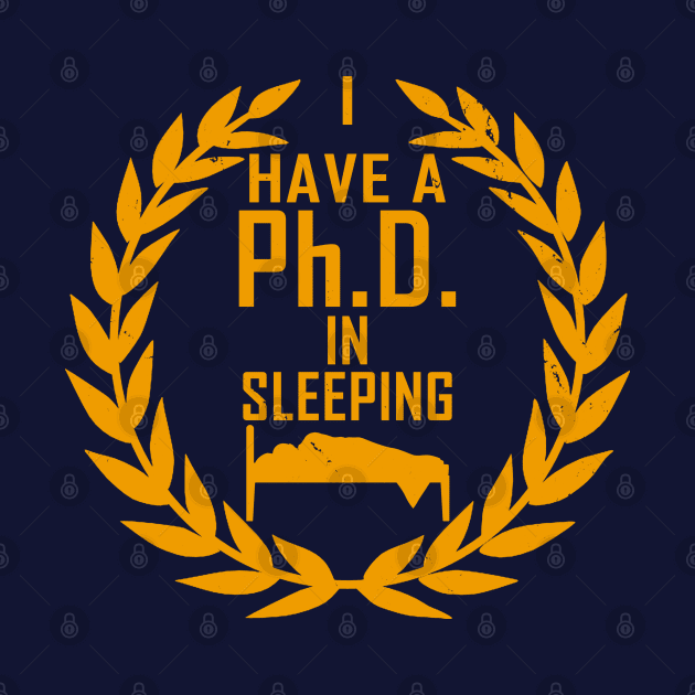 PhD In Sleeping Funny Lazy Award by BoggsNicolas