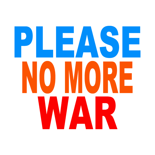 Please no more war by Evergreen Tee