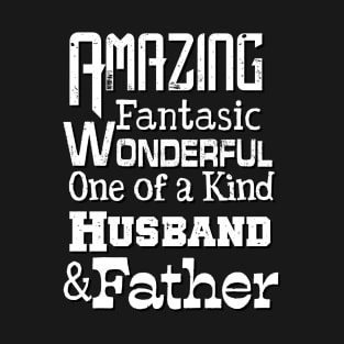 Amazing Fantasic Wonderful one of a kind Husband and Father T-Shirt