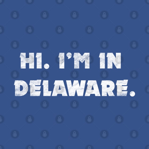 Hi. I'm in Delaware. by Totally Major