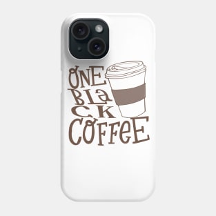 one black coffee Phone Case