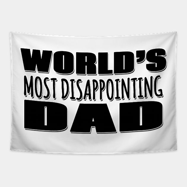 World's Most Disappointing Dad Tapestry by Mookle