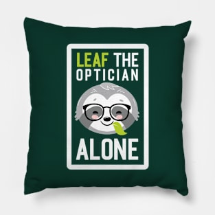 Funny Optician Pun - Leaf me Alone - Gifts for Opticians Pillow