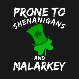 Prone To Shenanigans And Malarkey Saint Patricks Day T-Shirt