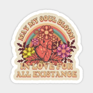 MAY MY SOUL BLOOM IN LOVE FOR ALL EXISTANCE Magnet