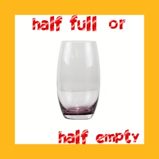 statemen, thalf full or half empty T-Shirt