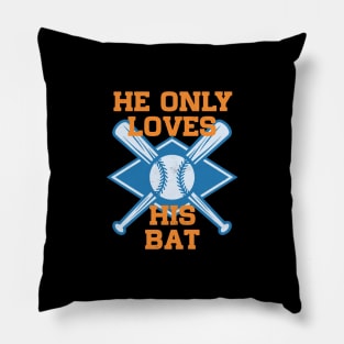 He only love his bat and his mom Pillow