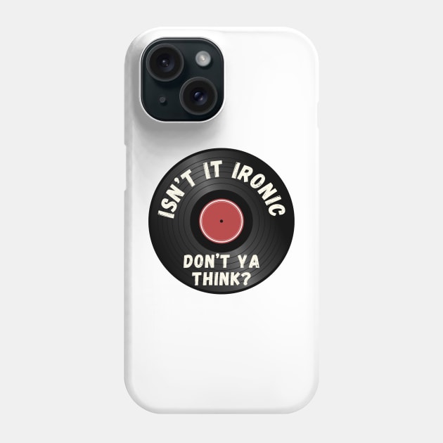 Isn't It Ironic? Phone Case by Popish Culture