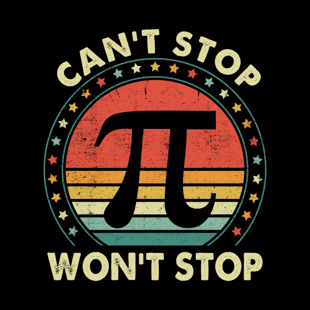 Retro Pi Day, Can't Stop Pi Won't Stop Math Pi Day Funny Maths by artbyhintze