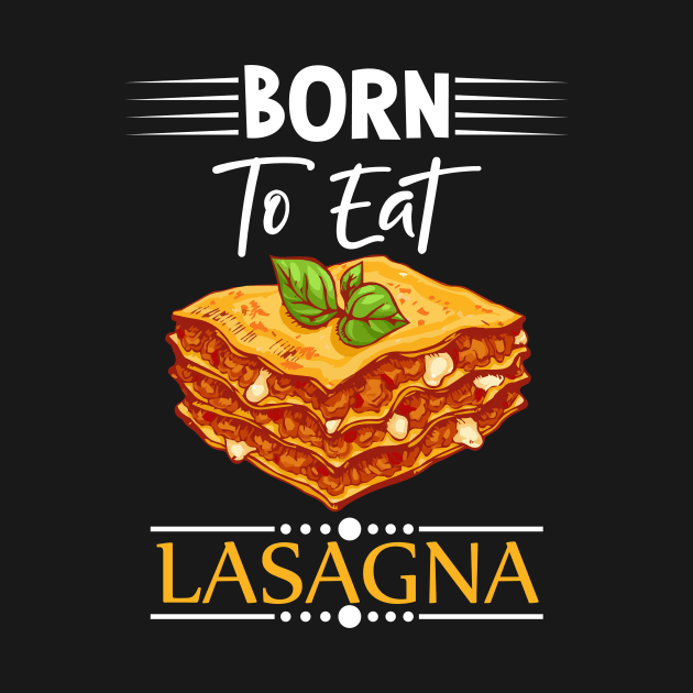 Born To Eat Lasagne by Imutobi