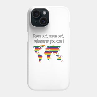 Pride Come Out Come Out Wherever you are Phone Case