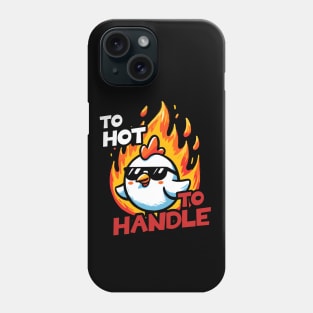 To Hot to handle Hot Chicken Phone Case