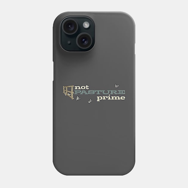 Funny Cow Pun Not Pasture Prime Phone Case by whyitsme