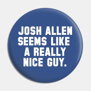 Josh Allen Seems Like A Really Nice Guy Pin